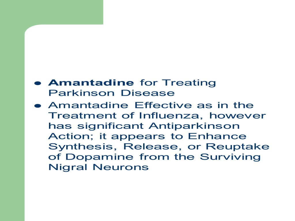 Amantadine for Treating Parkinson Disease Amantadine Effective as in the Treatment of Influenza, however